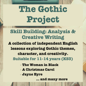 The Gothic Project | Independent English Lessons Exploring Gothic Themes | Skill Building: Analysis and Creative Writing (Ages 11-14 KS3)