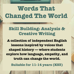 Words That Changed The World Collection | Independent English Lessons Exploring Justice, Power, and Change | Skill Building: Analysis and Creative Writing (Ages 11-14 KS3)