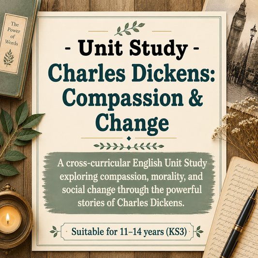Charles Dickens: Stories of Compassion & Change | Independent Unit Study for Ages 11–14 (KS3) | Six-Lesson Collection with over 30 Additional Cross-Curricular and Extension Tasks